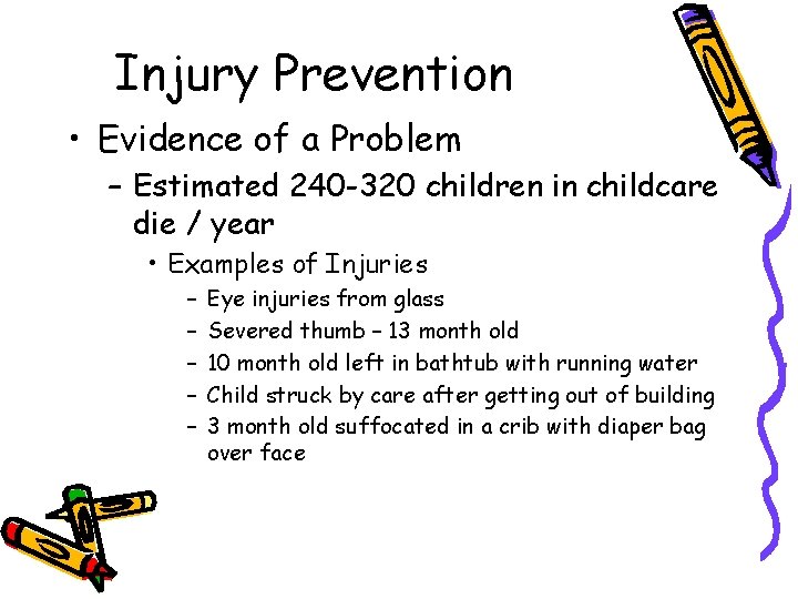 Injury Prevention • Evidence of a Problem – Estimated 240 -320 children in childcare