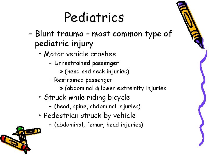 Pediatrics – Blunt trauma – most common type of pediatric injury • Motor vehicle