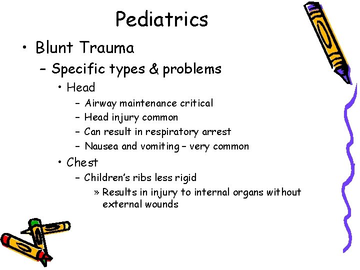 Pediatrics • Blunt Trauma – Specific types & problems • Head – – Airway
