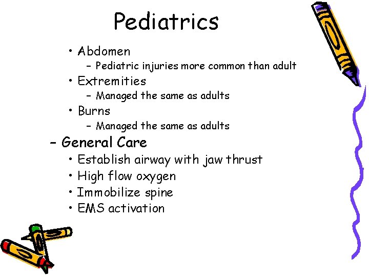 Pediatrics • Abdomen – Pediatric injuries more common than adult • Extremities – Managed