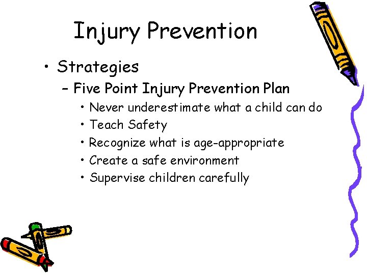 Injury Prevention • Strategies – Five Point Injury Prevention Plan • • • Never