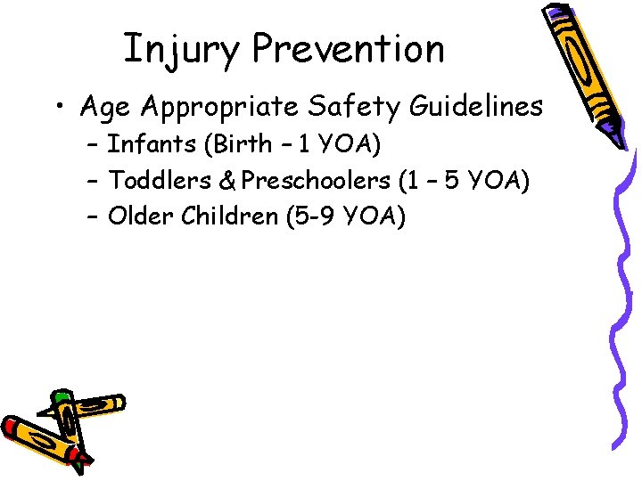Injury Prevention • Age Appropriate Safety Guidelines – Infants (Birth – 1 YOA) –