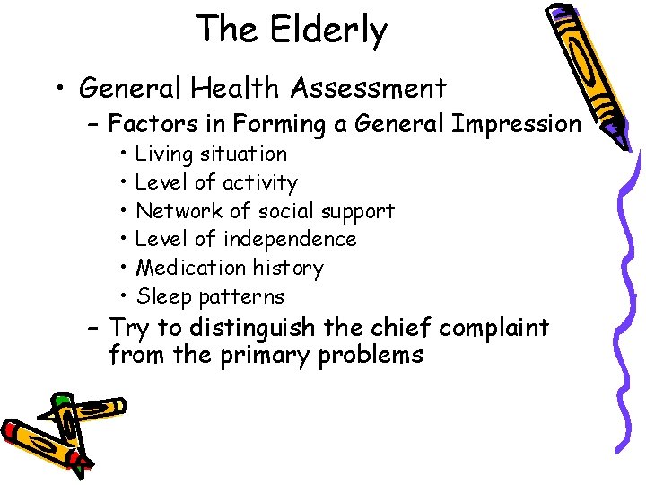 The Elderly • General Health Assessment – Factors in Forming a General Impression •