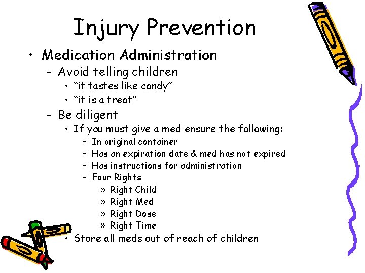 Injury Prevention • Medication Administration – Avoid telling children • “it tastes like candy”