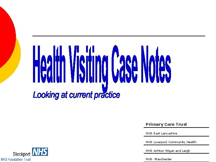 Primary Care Trust NHS East Lancashire NHS Liverpool Community Health NHS Ashton Wigan and