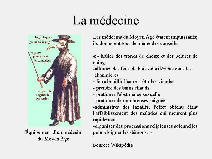 La médecine Les médecins du Moyen ge étaient impuissants; ils donnaient tout de même