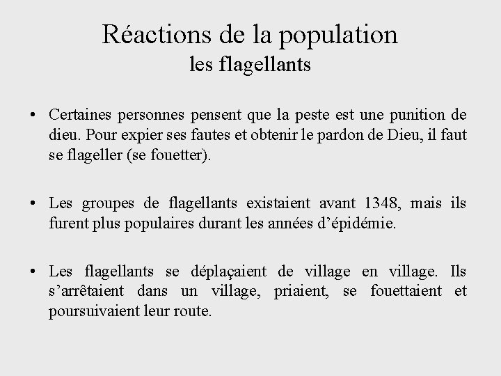 Réactions de la population les flagellants • Certaines personnes pensent que la peste est