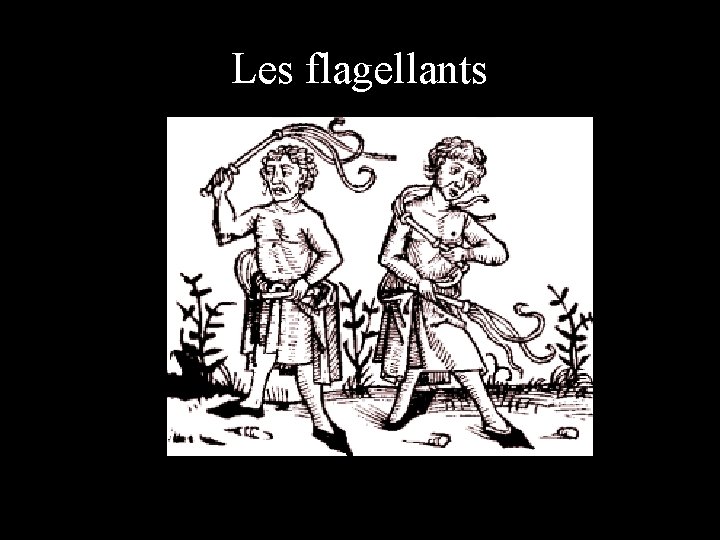 Les flagellants 