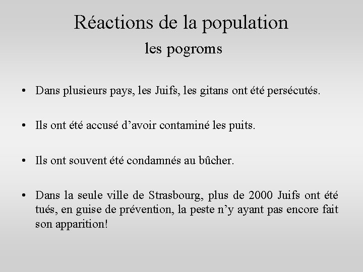 Réactions de la population les pogroms • Dans plusieurs pays, les Juifs, les gitans