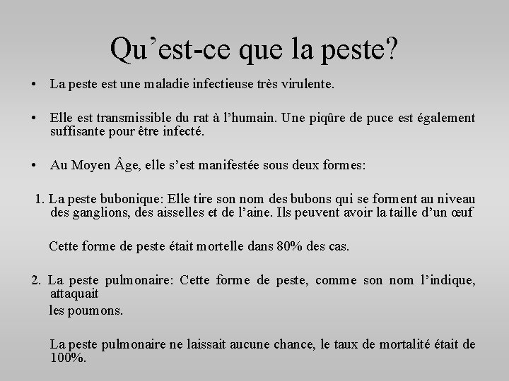 Qu’est-ce que la peste? • La peste est une maladie infectieuse très virulente. •