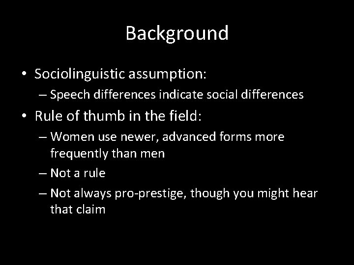 Background • Sociolinguistic assumption: – Speech differences indicate social differences • Rule of thumb