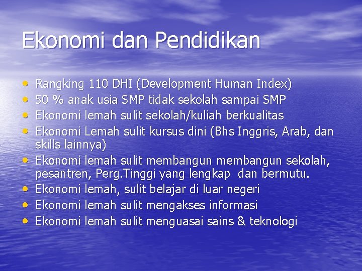 Ekonomi dan Pendidikan • • Rangking 110 DHI (Development Human Index) 50 % anak