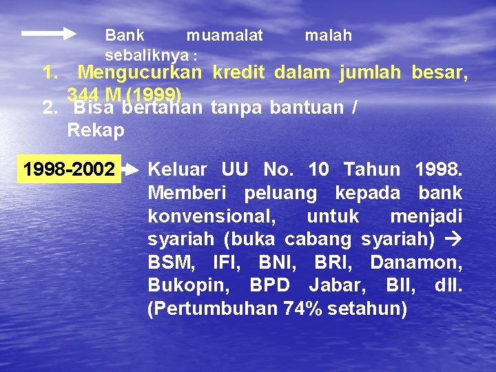 Bank muamalat sebaliknya : malah 1. Mengucurkan kredit dalam jumlah besar, 344 M (1999)