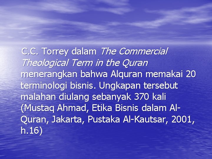 C. C. Torrey dalam The Commercial Theological Term in the Quran menerangkan bahwa Alquran