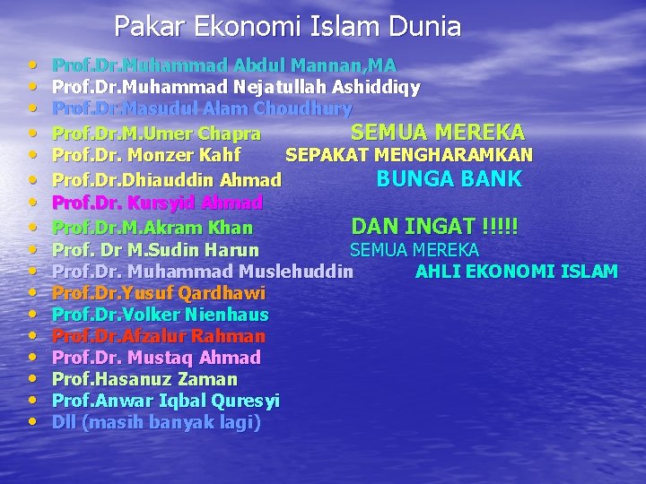 Pakar Ekonomi Islam Dunia • • • • • Prof. Dr. Muhammad Abdul Mannan,