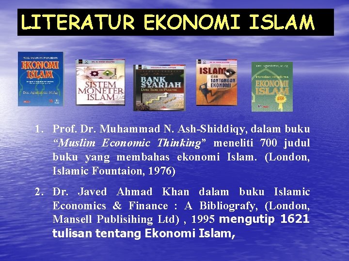 LITERATUR EKONOMI ISLAM 1. Prof. Dr. Muhammad N. Ash-Shiddiqy, dalam buku “Muslim Economic Thinking”