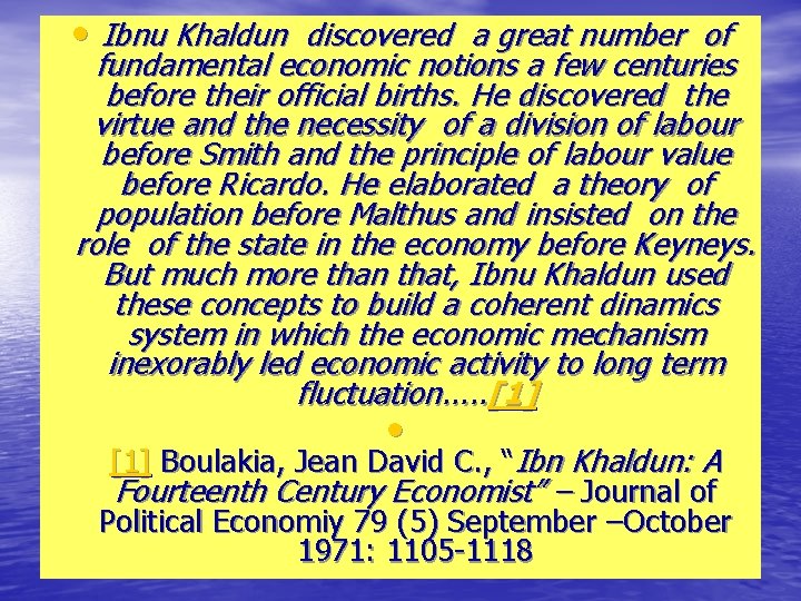  • Ibnu Khaldun discovered a great number of fundamental economic notions a few