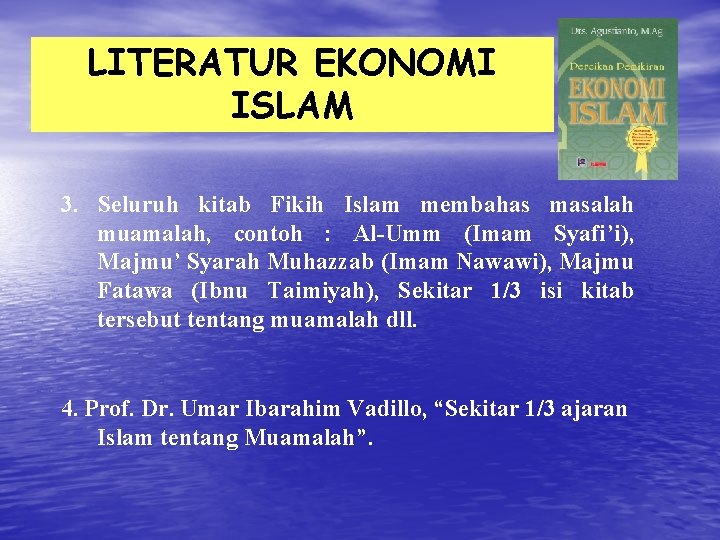 LITERATUR EKONOMI ISLAM 3. Seluruh kitab Fikih Islam membahas masalah muamalah, contoh : Al-Umm