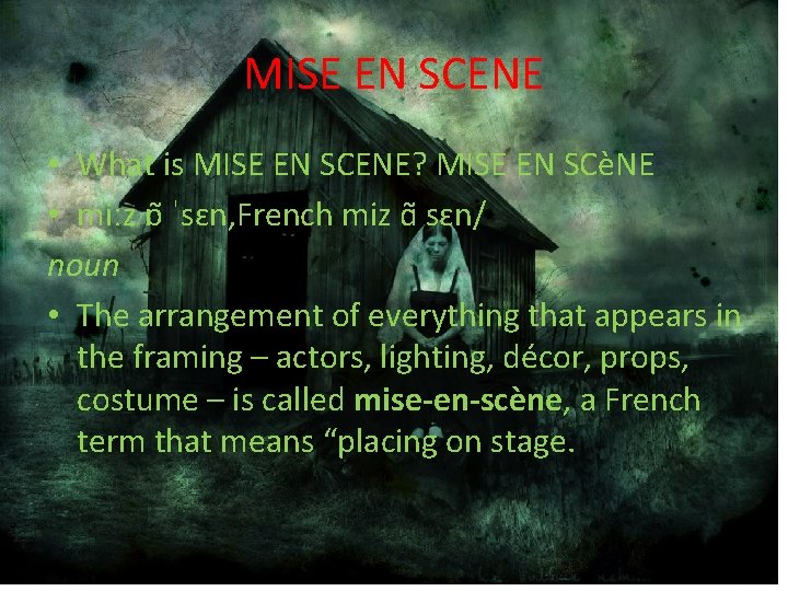 MISE EN SCENE • What is MISE EN SCENE? MISE EN SCèNE • miːz