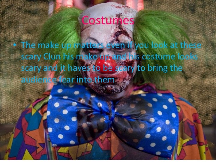Costumes • The make up matters even if you look at these scary Clun