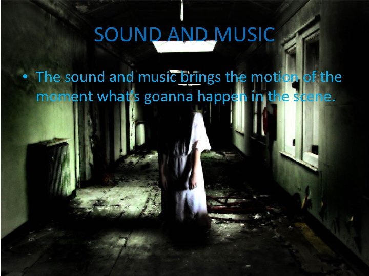 SOUND AND MUSIC • The sound and music brings the motion of the moment