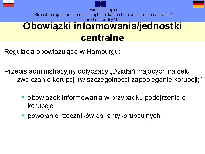 Twinning Project “Strengthening of the process of implementation of the anticorruption activities” Transition Facility