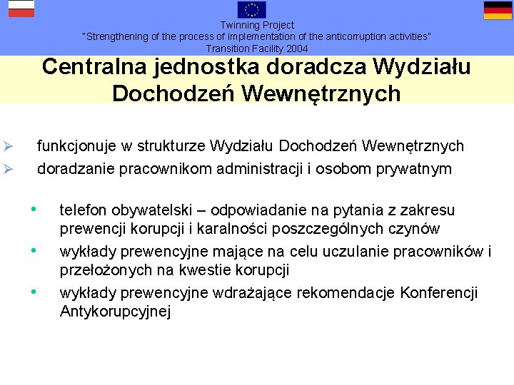 Twinning Project “Strengthening of the process of implementation of the anticorruption activities” Transition Facility