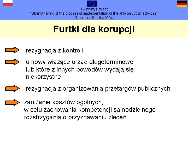 Twinning Project “Strengthening of the process of implementation of the anticorruption activities” Transition Facility