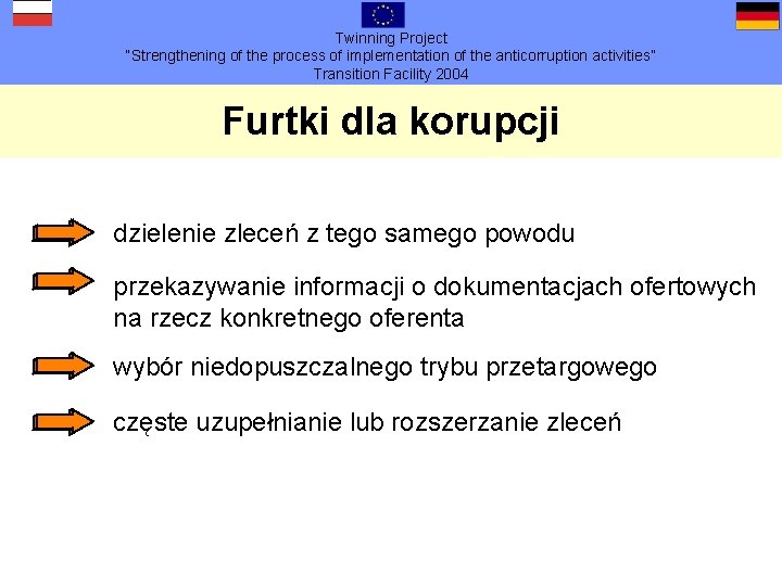 Twinning Project “Strengthening of the process of implementation of the anticorruption activities” Transition Facility