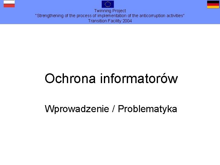 Twinning Project “Strengthening of the process of implementation of the anticorruption activities” Transition Facility