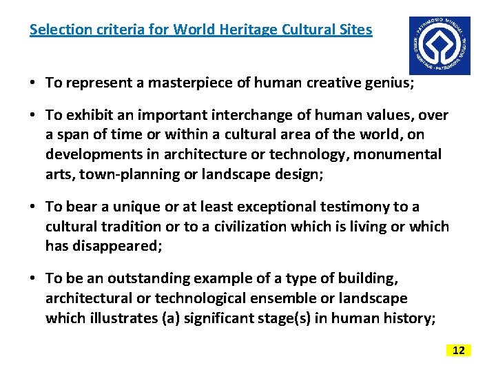 Selection criteria for World Heritage Cultural Sites • To represent a masterpiece of human