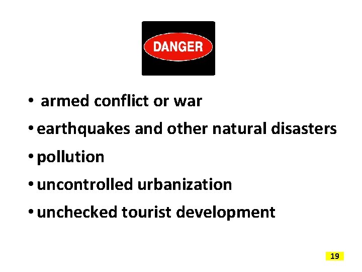  • armed conflict or war • earthquakes and other natural disasters • pollution