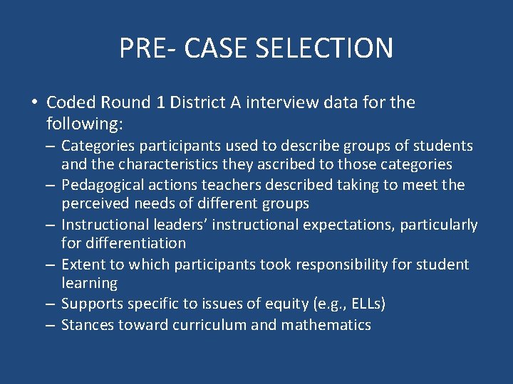 PRE- CASE SELECTION • Coded Round 1 District A interview data for the following: