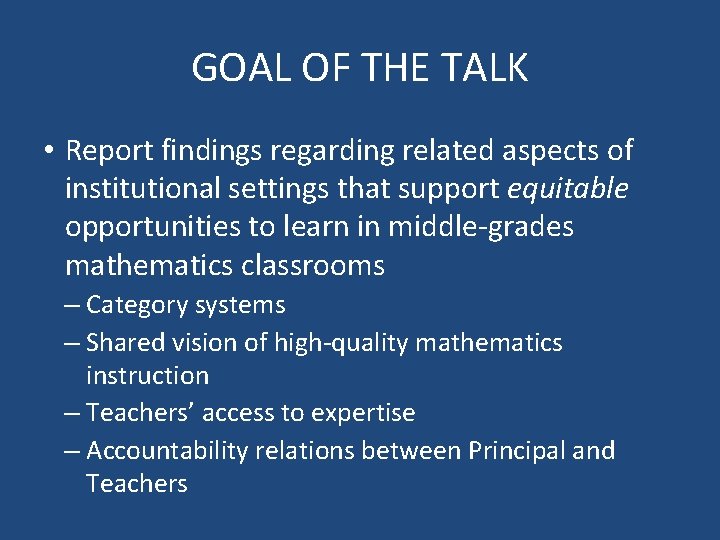 GOAL OF THE TALK • Report findings regarding related aspects of institutional settings that