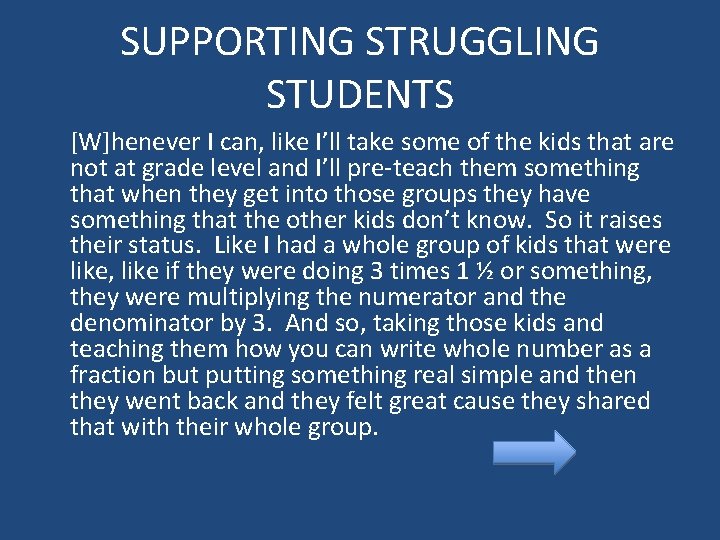 SUPPORTING STRUGGLING STUDENTS [W]henever I can, like I’ll take some of the kids that