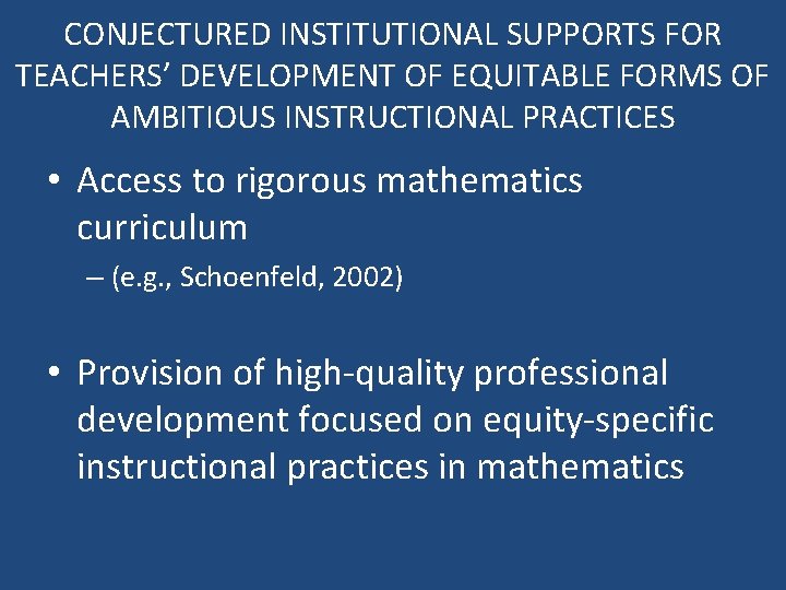 CONJECTURED INSTITUTIONAL SUPPORTS FOR TEACHERS’ DEVELOPMENT OF EQUITABLE FORMS OF AMBITIOUS INSTRUCTIONAL PRACTICES •