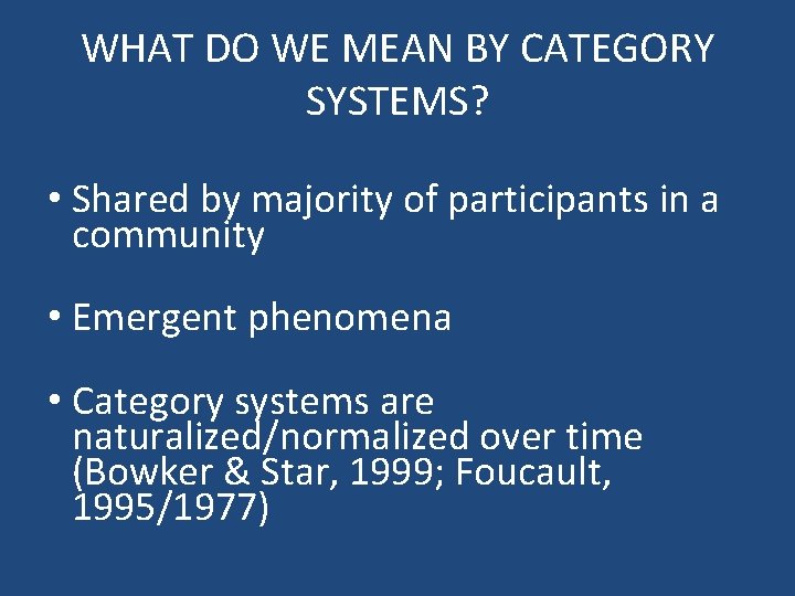 WHAT DO WE MEAN BY CATEGORY SYSTEMS? • Shared by majority of participants in