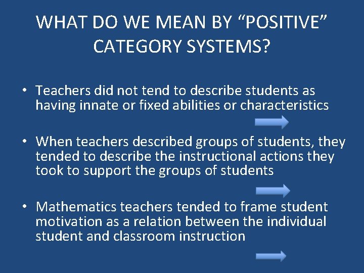 WHAT DO WE MEAN BY “POSITIVE” CATEGORY SYSTEMS? • Teachers did not tend to