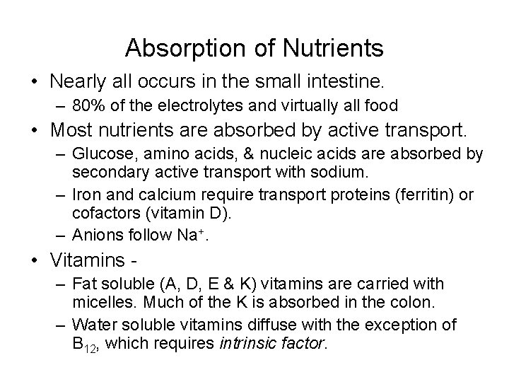 Absorption of Nutrients • Nearly all occurs in the small intestine. – 80% of