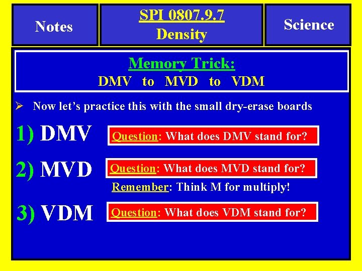 Notes SPI 0807. 9. 7 Density Science Memory Trick: DMV to MVD to VDM