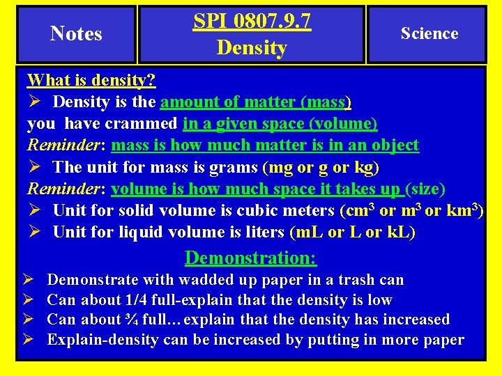 Notes SPI 0807. 9. 7 Density Science What is density? Ø Density is the