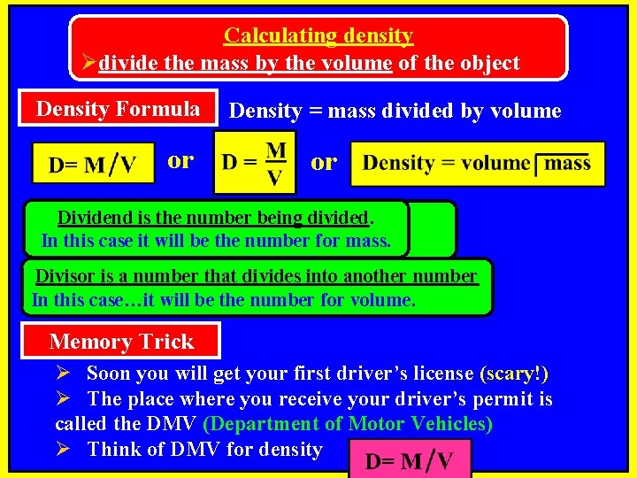 Calculating density Ødivide the mass by the volume of the object Density Formula or
