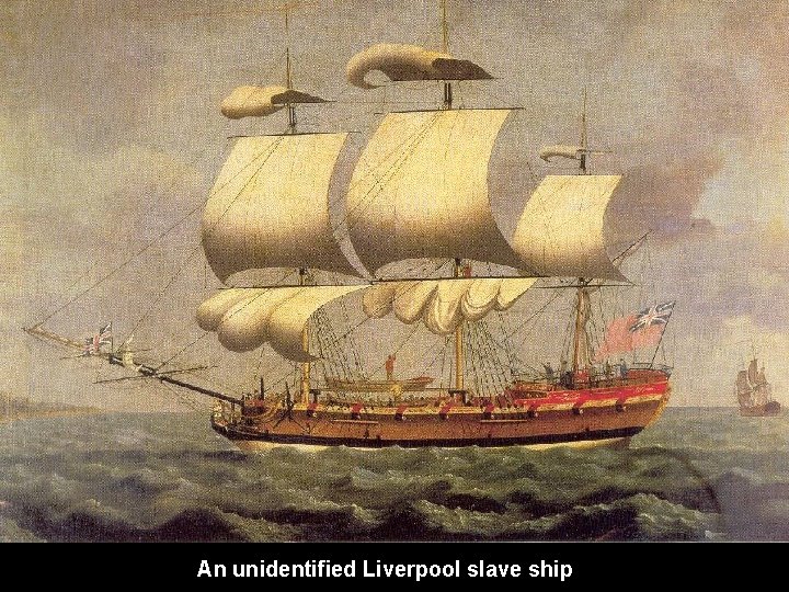 An unidentified Liverpool slave ship 