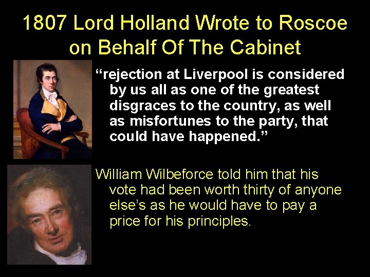 1807 Lord Holland Wrote to Roscoe on Behalf Of The Cabinet “rejection at Liverpool