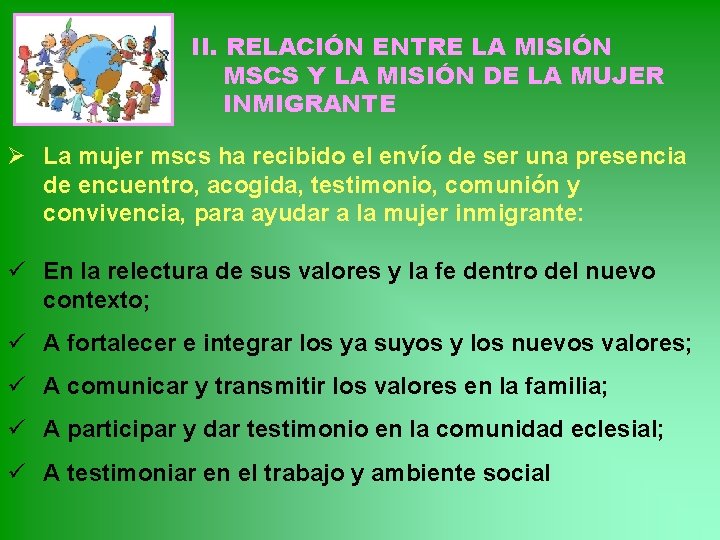 II. RELACIÓN ENTRE LA MISIÓN MSCS Y LA MISIÓN DE LA MUJER INMIGRANTE Ø