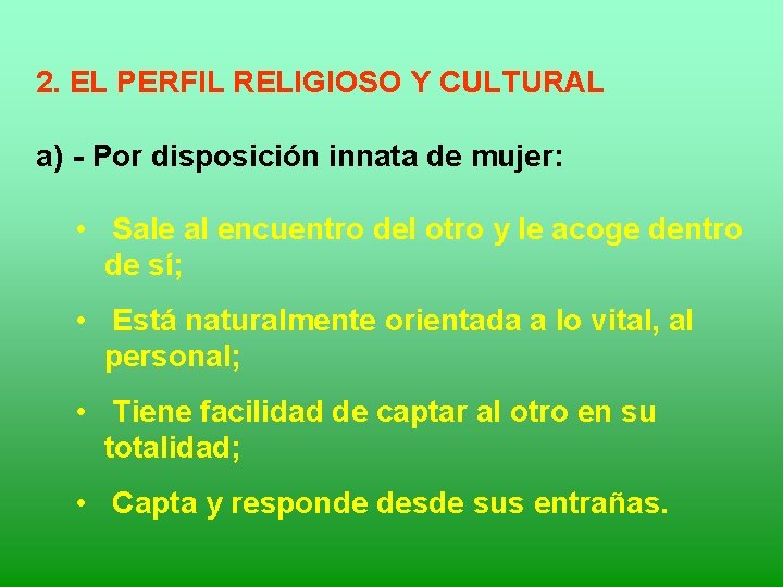 2. EL PERFIL RELIGIOSO Y CULTURAL a) - Por disposición innata de mujer: •