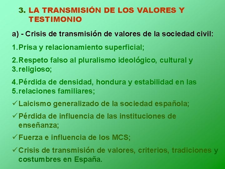 3. LA TRANSMISIÓN DE LOS VALORES Y TESTIMONIO a) - Crisis de transmisión de