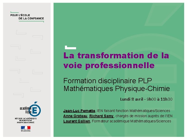 La transformation de la voie professionnelle Formation disciplinaire PLP Mathématiques Physique-Chimie Lundi 8 avril