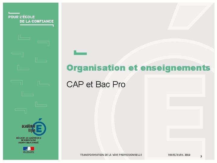 Organisation et enseignements CAP et Bac Pro TRANSFORMATION DE LA VOIE PROFESSIONNELLE MARS/AVRIL 2019