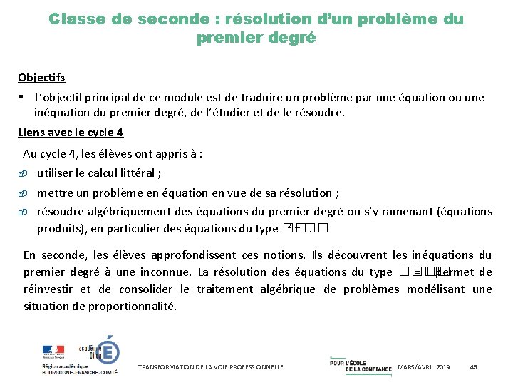 Classe de seconde : résolution d’un problème du premier degré Objectifs L’objectif principal de